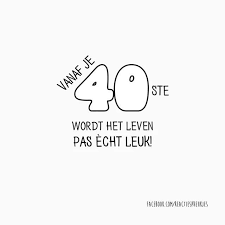 Vanaf Je 40e Wordt Het Leven Pas Echt Leuk Verjaardag Jarig Man Vrouw Leven Kaartje Verjaardagswensen Dochter Citaten Verjaardagswensen
