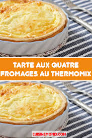 Tarte Aux Quatre Fromages Au Thermomix En 2020 Recette Entree Facile Recette Apero Dinatoire Recettes De Cuisine