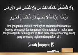 وَلَا تُصَعِّرْ خَدَّكَ لِلنَّاسِ وَلَا تَمْشِ فِي الْأَرْضِ مَرَحًا ۖ إِنَّ demikian saja artikel kami tentang larangan takabur dan sombong dalam islam. Apabila Temanku Sombong Sikapku Brainly Co Id