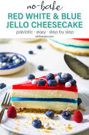 No Bake Red White And Blue Jello Cheesecake All That S Jas Recipe Dessert Recipes Cheesecake Recipes Baking