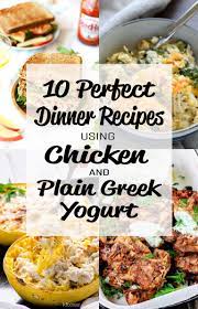 10 Perfect Dinner Recipes Using Chicken And Plain Greek Yogurt Project Meal Plan Greek Yogurt Recipes Healthy Plain Greek Yogurt Recipes Greek Yogurt Recipes