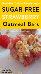 Gluten free recipes, portland, oregon. The Best Sugar Free Strawberry Oat Bars Recipe Vegan Gluten Free Diabetes Friendly Isabelle Mckenzie