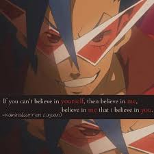 Gurren Lagann Believe In The Me That Believes In You Gif Gurren Lagann I Love This Quote Favorite Of The Show Gurren Lagann Anime Quotes Inspirational Anime Qoutes
