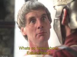 Wait till biggus dickus hears of this! Biggus Dickus Imgflip