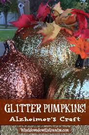 Exercise has many benefits for seniors with dementia. Glitter Pumpkin Alzheimer S Activity What Do We Do With Grandpa Or Grandma