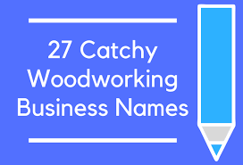 301 Very Catchy Woodworking Business Names Shop Name Ideas Business Names Blog Names