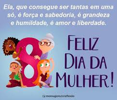 Mulheres do dia e da noite, eternos, mulheres que lutam, raízes na terra, mulheres que as feras, no meio da noite, não mais intimidam. Feliz Dia Da Mulher Mensagens De Reflexao