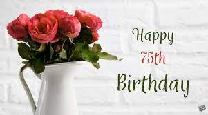 This wishes are very useful for, grandfather, father, mother, grandmother, old friends, mother in law, uncle and all the other relatives, who completed there 75th years of wonderful life. 75th Birthday Wishes Another Great Milestone In Life