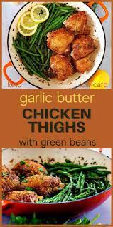 Easy Garlic Butter Keto Chicken Thighs With Green Beans Recipe Low Carb Diet Recipes Diet Dinner Recipes Keto Recipes Easy