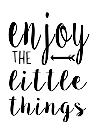 Enjoy The Little Things Printable Black And White Printable Sign Diy Homewares Ikea Frame Minimalistic P Inspirational Quotes Quotes White Positive Quotes