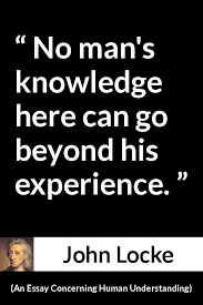 John Locke About Knowledge An Essay Concerning Human Understanding 1689 Understanding Quotes Knowledge Quotes John Locke Quotes