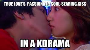 True Love S Passionate Soul Searing Kiss In A Kdrama Kdrama Kiss Quickmeme
