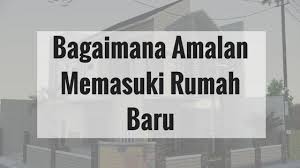 Dalam keadaan segar bugar dan tidak kekurangan suatu apa pun sebagai. Bagaimana Amalan Memasuki Rumah Baru Perawat Islam Dot Com