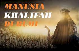 Menciptakan manusia adalah diberi mandat sebagai khalifah atau wakil allah swt. Manusia Khalifah Di Bumi Pondok Pesantren Islam Al Mukmin