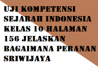 Soal pkn smk kelas x semester 2 by rusman1rahman. Uji Kompetensi Sejarah Indonesia Kelas 10 Halaman 156 Jelaskan Bagaimana Peranan Sriwijaya Operator Sekolah