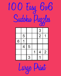 Learn more about sudoku puzzles and how to solve them at sudoku.com. 100 Easy 6x6 Sudoku Puzzles Large Print Hughes Danny 9781720501848 Amazon Com Books