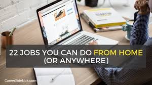 If you have no experience, work from home jobs are still available to you. The 22 Best Jobs That Can Be Done Remotely Career Sidekick