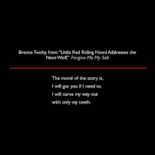 Brenna Twohy From Little Red Riding Hood Addresses The Next Wolf Forgive Me My Salt Quote Poetry Lit Red Riding Hood Hood Quotes Red Riding Hood Photography