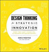 Asking these questions just may spark your next big idea. Design Thinking For Strategic Innovation What They Can T Teach You At Business Or Design School By Idris Mootee