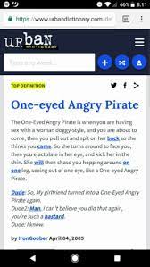 How to pronounce, definition audio dictionary. 66 811 Httpswwwurbandictionarycomdef 69 Urban Dictionary Type Any Word Top Definition One Eyed Angry Pirate The One Eyed Angry Pirate Is When You Are Having Sex With A Woman Doggy Style And You Are About
