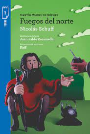 Breve historia de martín miguel de güemes. Martin Miguel De Guemes Fuegos Del Norte