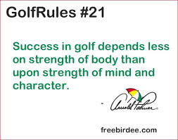 Golfrules 21 Success In Golf Depends Less On Strength Of Body Than Upon Strength Of Mind And Character Golfrules Golfquot Golf Quotes Golf Rules Golf Humor