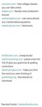 Free College Classes You Can Take Online Literally Every Textbook S Answer Can Solve Almost Any Mathematical Equations Free Books Cheap Books Paste In 2020 Free College Textbook College Classes
