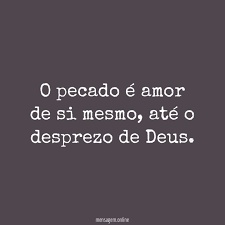 AMOR E PECADO - O pecado é amor de si mesmo