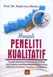 Menjadi Peneliti Kualitatif Sudarwan Danim Mahasiswa Pendidikan Buku