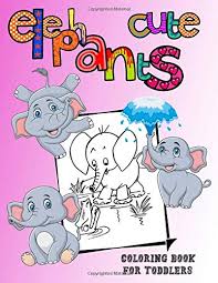 Make a coloring book with elephant easy for one click. Cute Elephants Coloring Book For Toddlers Easy Activity Book For Boys Girls Preschool And Toddlers The Really Best Relaxing Colouring Book For Kids Ages 2 4 4 8 Press Paulo 9798666053249 Amazon Com Books