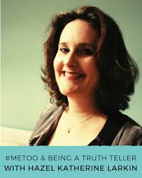 Episode 77: #MeToo & Being a Truth Teller with Hazel Katherine Larkin — The  Rebel Rousers