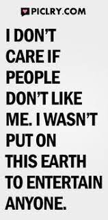 I Don T Care If People Don T Like Me Quote Photo Don T Care Quotes Dont Like Me Quotes People Dont Like Me