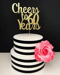 60th Birthday Cake Topper Rose Gold Gold 60th Birthday Cake Topper Cheers To 60 Years 60th Birthday Cake Toppers Love Cake Topper Birthday Cake Toppers