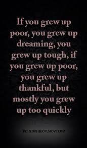 If You Grew Up Poor You Grew Up Dreaming You Grew Up Tough If You Grew Up Poor You Grew Up Thankful But Mostly You Grew Up Too Quickly Galaxies Vibes