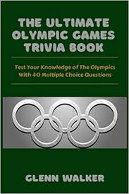 Think you know a lot about halloween? Amazon Com The Ultimate Olympic Games Trivia Book Test Your Knowledge Of The Olympics With 40 Multiple Choice Questions 9798524824172 Walker Glenn Books