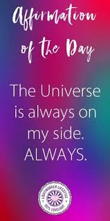 Affirmation Of The Day The Universe Is On My Side Positive Quotes Affirmation Of The Day Affirmations