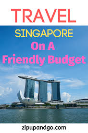 Visit Singapore On A Friendly Budget Zip Up And Go Singapore Travel Visit Singapore Holiday In Singapore