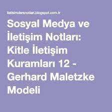 Sosyal Medya Ve Iletisim Notlari Kitle Iletisim Kuramlari 12 Gerhard Maletzke Modeli Iletisim Sosyal Medya Guc