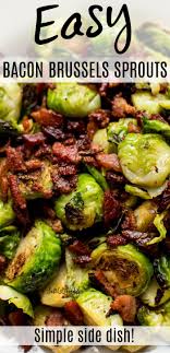 Easy Brussels Sprouts And Bacon Recipe Brussels Sprouts Recipe With Bacon Side Dishes Easy Brussel Sprouts Recipes Easy