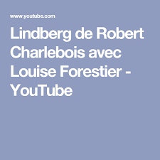 Lindberg De Robert Charlebois Avec Louise Forestier Youtube Songs Lyrics