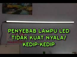 Penyebab paling umum yang pertama adalah ada masalah pada bohlam. Lampu Led Tidak Kuat Nyala Atau Kedip Kedip Youtube