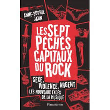 7 péchés capitaux et les 4 dernières choses de la vie. Les Sept Peches Capitaux Du Rock Sexe Violence Argent Les Nouveaux Exces De La Musique Broche Anne Sophie Jahn Achat Livre Ou Ebook Fnac
