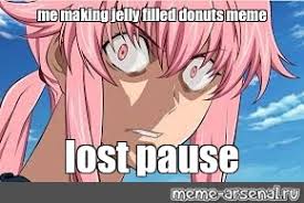 Meme Me Making Jelly Filled Donuts Meme Lost Pause All Templates Meme Arsenal Com