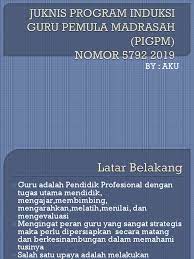 Maybe you would like to learn more about one of these? Juknis Program Induksi Guru Pemula Madrasah Pigpm