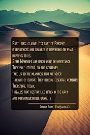 Octavian Paler Past Lives Quote Past Life Inspirational Quotes Life Quotes
