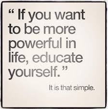 If You Want To Be More Powerful In Life Educate Yourself It Is That Simple Good Education Quotes Learning Quotes Education Quotes Inspirational