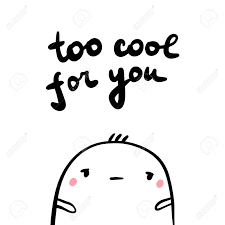Maybe you would like to learn more about one of these? Too Cool For You Hand Drawn Illustration With Sad Marshmallow Royalty Free Cliparts Vectors And Stock Illustration Image 116799180