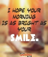 Good morning love message that will make her smile. Quotes Quoteoftheday Quotestoliveby Quotations Quotesinspirational Quotesonsmile Quotesab Good Morning Quotes Good Morning Quotes For Him Morning Quotes
