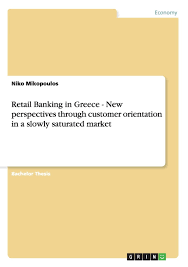 The greek banking system consists of four systemic banks (large banks in greece that have a significant impact on the national economy), banks that are registered in greece, and international. Retail Banking In Greece New Perspectives Through Customer Orientation In A Slowly Saturated Market Mikopoulos Niko Amazon De Bucher