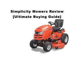 Simplicity baron series initial setup manual 22 pages. Simplicity Mowers Review Ultimate Buying Guide